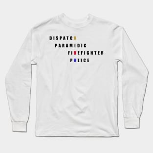 Hero, first responder, dispatch, police, fire, firefighter, paramedic Long Sleeve T-Shirt